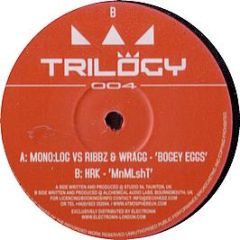 Mono:Log Vs Ribbz & Wragg - Bogey Eggs - Trilogy