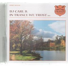 DJ Carl B Presents - In Trance We Trust (Volume 13) - Itwt
