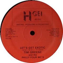 Tim Greene & The Philly Four MC's - Let's Get Exotic - Hgei