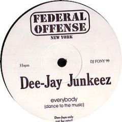 Dee-Jay Junkeez - Everybody (Dance To The Music) - Federal Offence