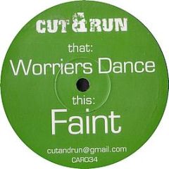 Cut & Run - Worriers Dance / Faint - Cut & Run