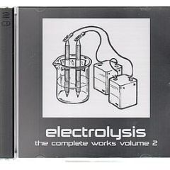 Electrolysis Presents - The Complete Works (Volume 2) - Electrolysis
