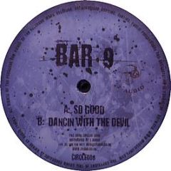 Bar9 - So Good / Dancing With The Devil - Dark Circles