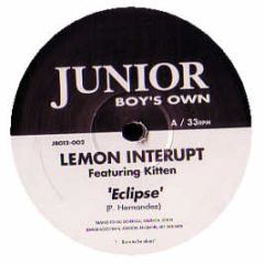 Lemon Interupt - Eclipse / Big Mouth - Junior Boys Own