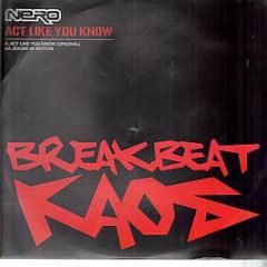 Nero - Act Like You Know / Sound In Motion - Breakbeat Kaos