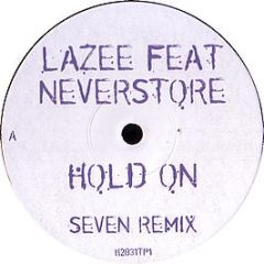 Lazee Feat. Neverstore - Hold On (Seven Remixes) - Hard 2 Beat 