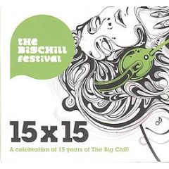 The Big Chill Presents - 15X15 (A Celebration Of 15 Years Of The Big Chill) - The Big Chill Rec