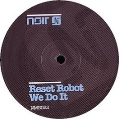 Reset Robot - We Do It - Noir Music Black