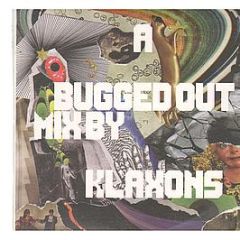 Klaxons - A Bugged Out Mix By Klaxons - New State