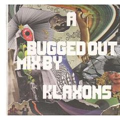Klaxons - A Bugged Out Mix By Klaxons - New State