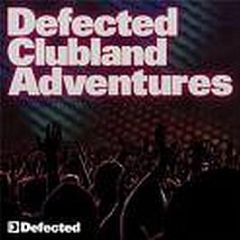 Defected Presents - Clubland Adventures (Volume 1) - Defected