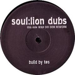 Tes La Rok - Wah Do Dem / We Nah Run - Soul:Lion Dubs 1