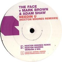 The Face Vs Mark Brown & Adam Shaw - Needin U (Hoxton Whores Remixes) - CR2