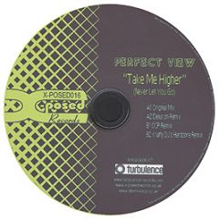 Perfect View - Take Me Higher (Never Let You Go) - X-Posed Records
