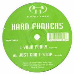 Hard Funkers - Your Funky/Just Can't Stop - Hardtrax