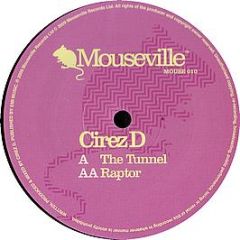 Cirez D - The Tunnel / Raptor - Mouseville