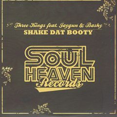 Three Kings Feat. Jaygun And Bashy - Shake Dat Booty - Soulheaven