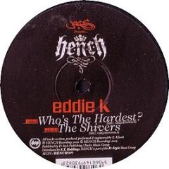 Eddie K - Who'S The Hardest - Hench