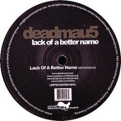 Deadmau5 - Lack Of A Better Name - Mau5Trap