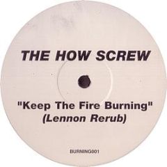The How Screw - Keep The Fire Burning (Lennon Re-Rub) - Burning 1