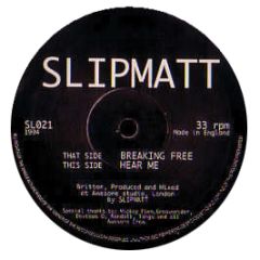 Slipmatt - Breaking Free / Hear Me - Awesome