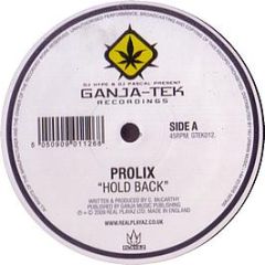 Prolix - Hold Back - Ganja Tek