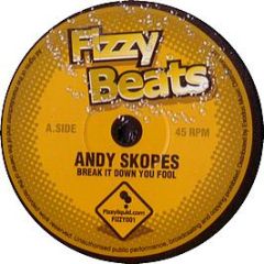 Andy Skopes - Break It Down You Fool - Fizzy Beats 1