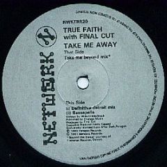 True Faith With Final Cut - Take Me Away - Network