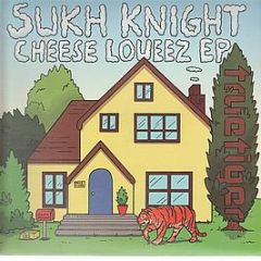 Sukh Knight - Cheese Loueez EP - True Tiger