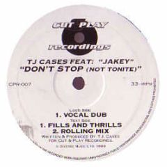 Tj Cases Feat Jakey - Don't Stop (Not Tonite) - Cut & Play