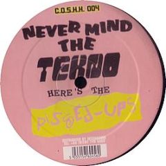 The Pissed Ups - Never Mind The Tekno Here's The Pissed Ups - C.O.S.H.H. 4