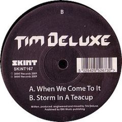 Tim Deluxe - When We Come To It - Skint