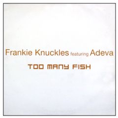 Frankie Knuckles - Too Many Fish - Virgin