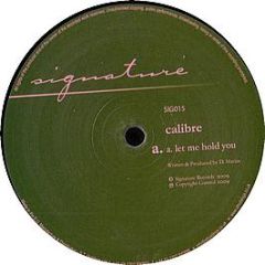 Calibre - Let Me Hold You - Signature