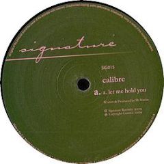 Calibre - Let Me Hold You - Signature