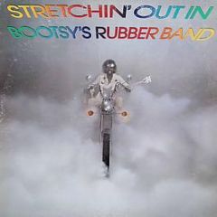 Bootsy's Rubber Band - Stretchin Out In Bootsy's Rubber Band - Warner Bros