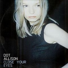 Dot Allison - Close Your Eyes (Remix) - Heavenly