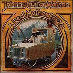Johnny Guitar Watson - A Real Mother For Ya - Djm Records