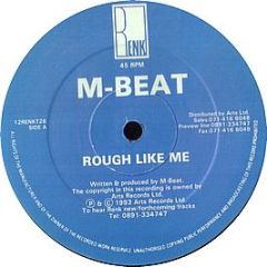 M Beat - Rough Like Me - Renk Records