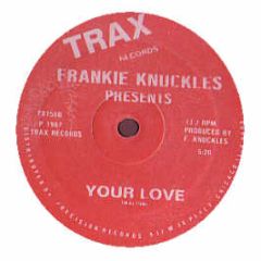 Frankie Knuckles - Your Love / Baby Wants To Ride - Trax