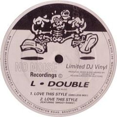 L Double - Love This Style - No Noise