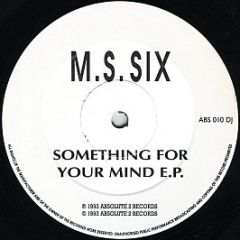 Ms Six - Something For Your Mind EP - Absolute 2