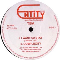 TBA  - I Want U 2 Stay - Entity Records
