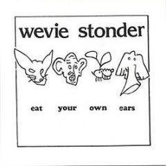 Wevie Stonder - Eat Your Own Ears - Skam