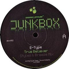 E-Type - True Believer (Styles & Breeze Mix) - Junkbox