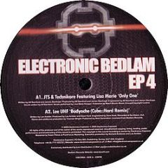 Jts & Technikore / Lee Uhf - Only One / Bodyache - Electronic Bedlam