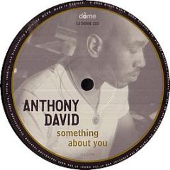 Anthony David - Something About You - Dome
