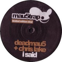 Deadmau5 & Chris Lake - I Said - Mau5Trap