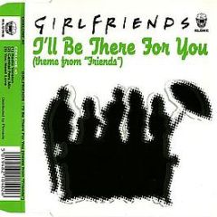 Girlfriends - I'Ll Be There For You - Klone
