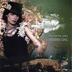 Helicopter Girl - Voodoo Chic - Instant Karma